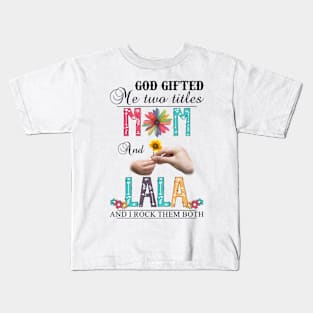 Vintage God Gifted Me Two Titles Mom And Lala Wildflower Hands Flower Happy Mothers Day Kids T-Shirt